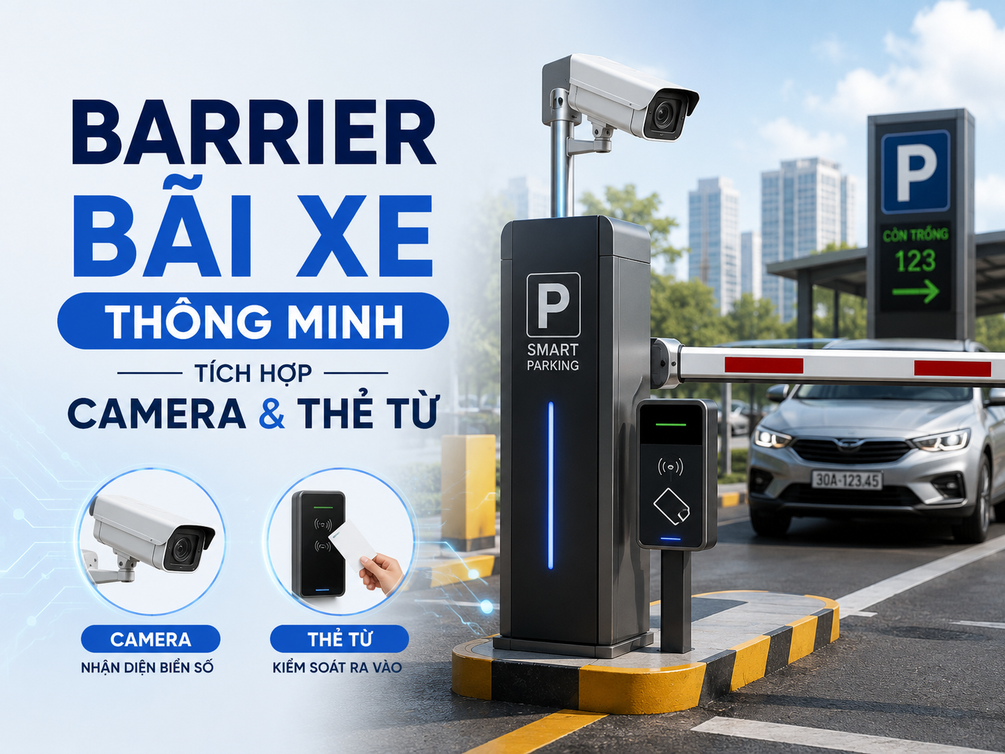 Barrier Bãi Xe Thông Minh – Tích Hợp Camera & Thẻ Từ