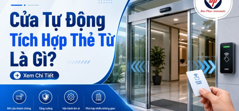 Cửa Tự Động Tích Hợp Thẻ Từ Là Gì? Xem Chi Tiết