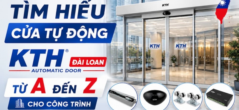 Cấu Tạo & Nguyên Lý Hoạt Động Cửa Tự Động KTH Đài Loan 