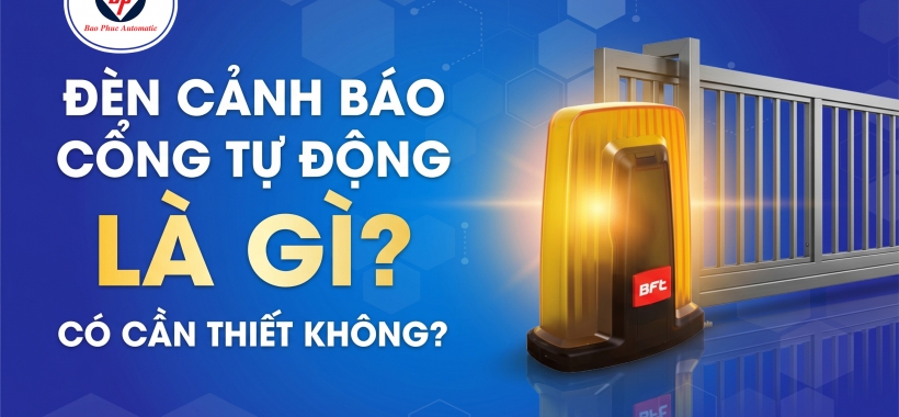 Đèn Báo Cổng Tự Động Là Gì? Có Cần Thiết Không?