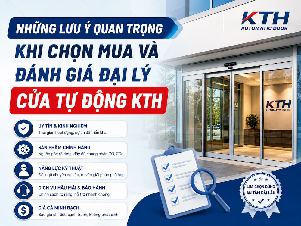 Những Lưu Ý Quan Trọng Khi Chọn Mua Và Đánh Giá Đại Lý Cửa Tự Động KTH