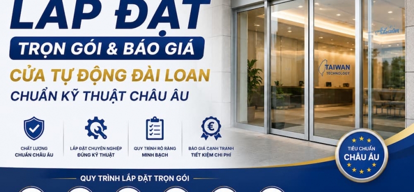 Quy Trình Lắp Đặt Trọn Gói & Báo Giá Cửa Tự Động Đài Loan Chuẩn