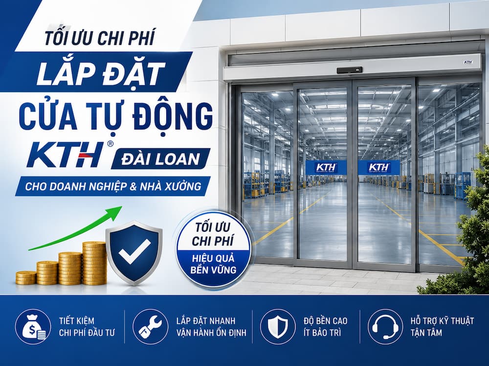 Tối Ưu Chi Phí Lắp Đặt Cửa Tự Động KTH Đài Loan cho Doanh Nghiệp & Nhà