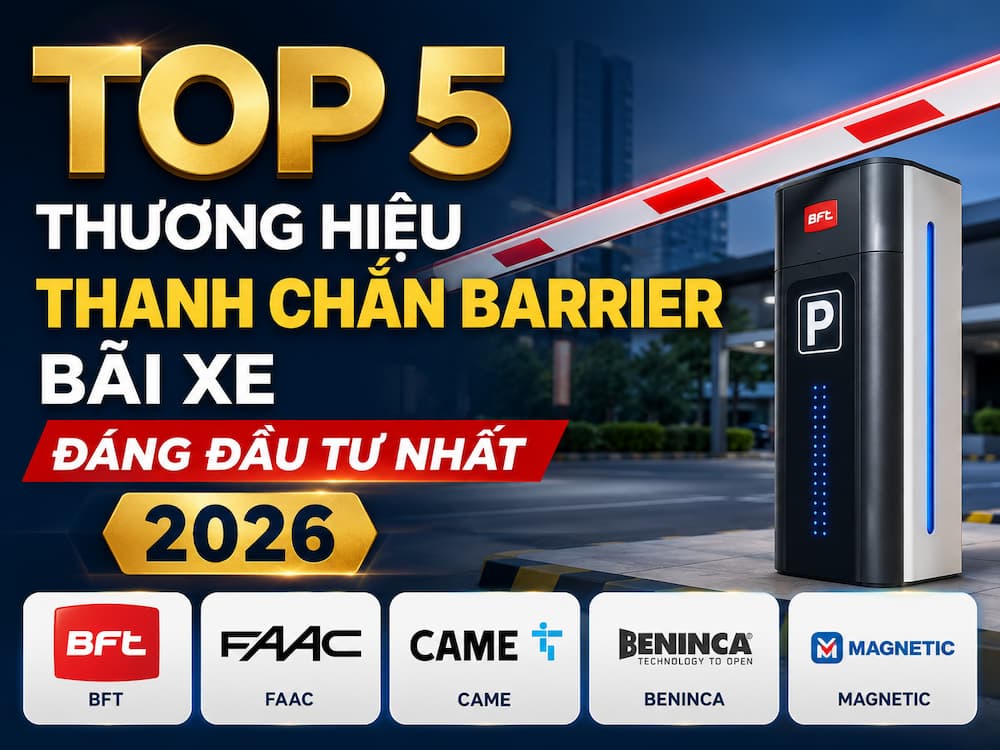 Top 5 Thương Hiệu Thanh Chắn Barrier Bãi Xe Đáng Đầu Tư Nhất 2026
